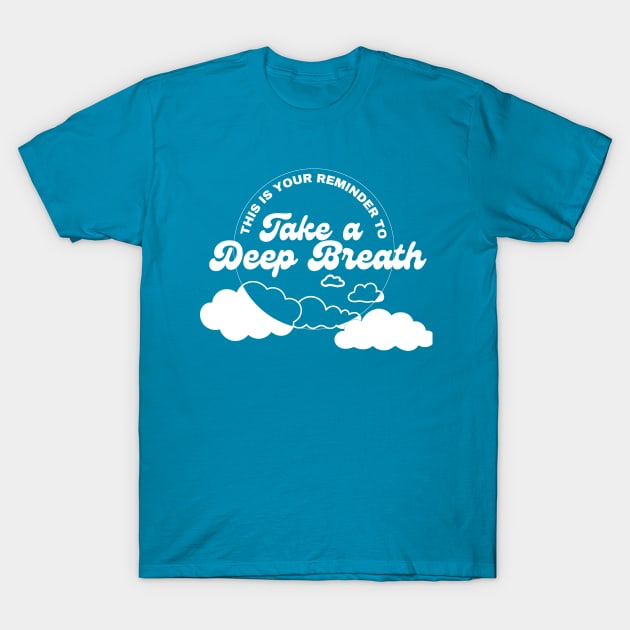 Take a Deep Breath T-Shirt by SpookyButSweet